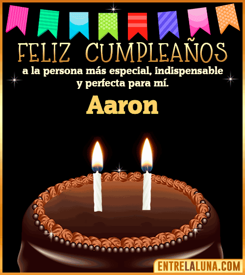 Feliz Cumpleaños a la persona más especial Aaron