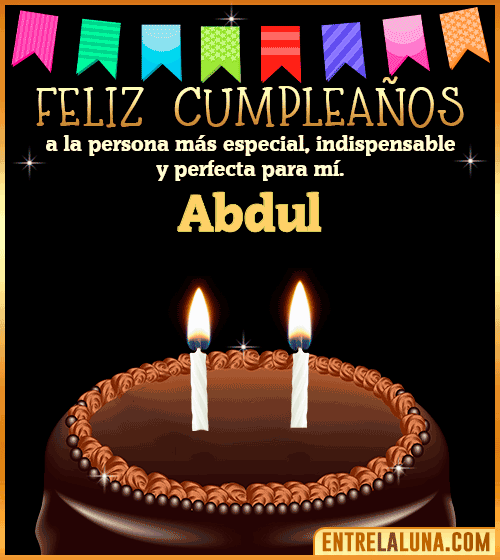Feliz Cumpleaños a la persona más especial Abdul