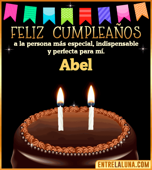 Feliz Cumpleaños a la persona más especial Abel