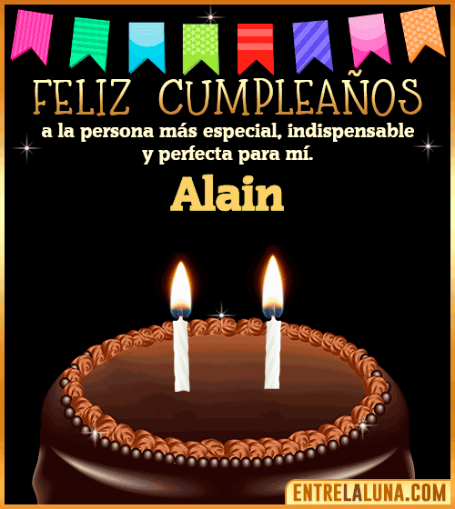Feliz Cumpleaños a la persona más especial Alain