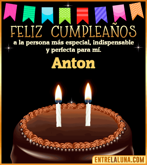 Feliz Cumpleaños a la persona más especial Anton