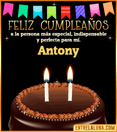 Feliz Cumpleaños a la persona más especial Antony
