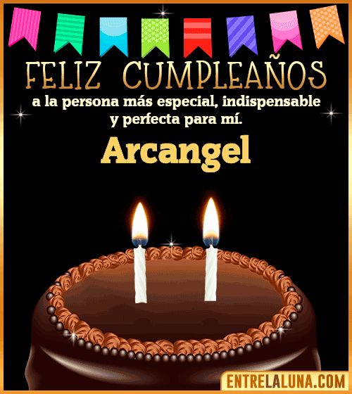 Feliz Cumpleaños a la persona más especial Arcangel