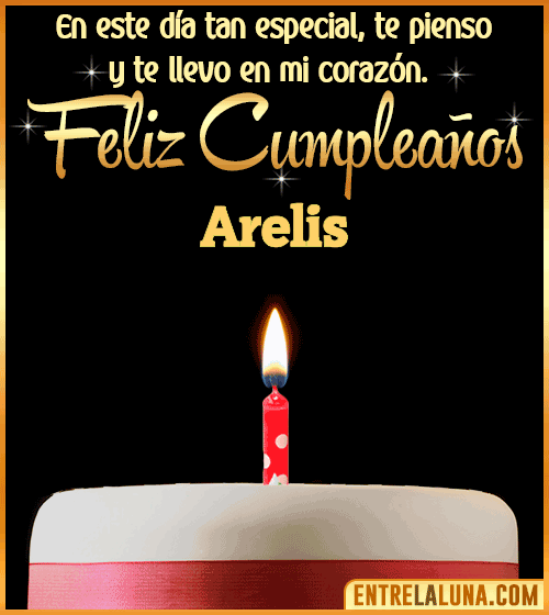 Te llevo en mi corazón Feliz Cumpleaños Arelis