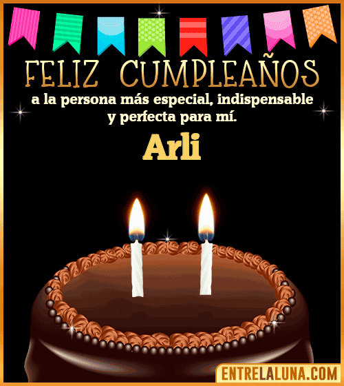 Feliz Cumpleaños a la persona más especial Arli