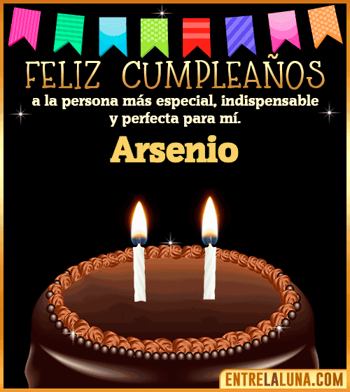 Feliz Cumpleaños a la persona más especial Arsenio