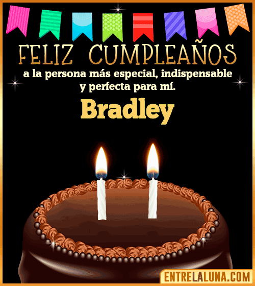 Feliz Cumpleaños a la persona más especial Bradley