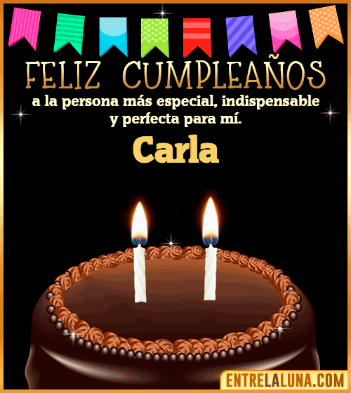 Feliz Cumpleaños a la persona más especial Carla