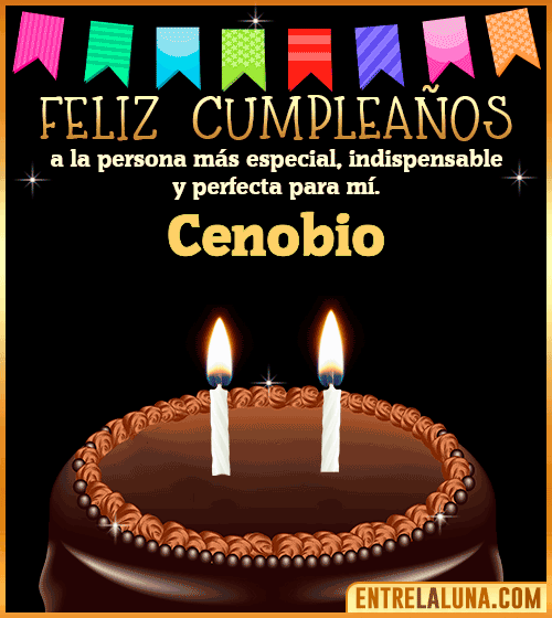 Feliz Cumpleaños a la persona más especial Cenobio