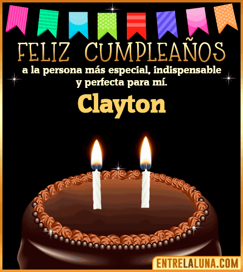 Feliz Cumpleaños a la persona más especial Clayton