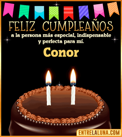 Feliz Cumpleaños a la persona más especial Conor