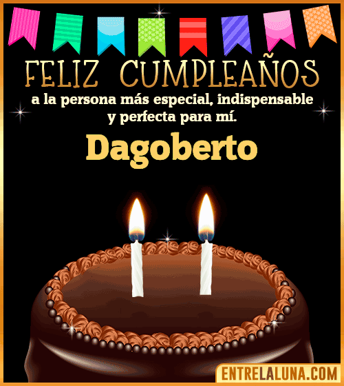 Feliz Cumpleaños a la persona más especial Dagoberto