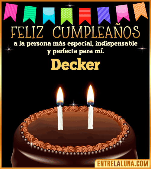Feliz Cumpleaños a la persona más especial Decker