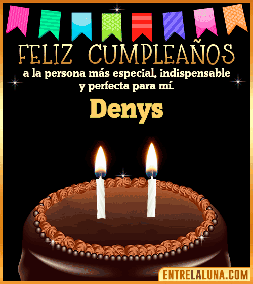 Feliz Cumpleaños a la persona más especial Denys