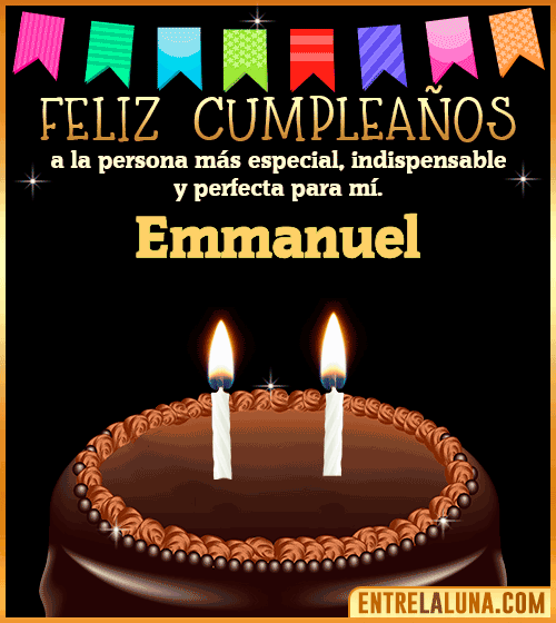 Feliz Cumpleaños a la persona más especial Emmanuel