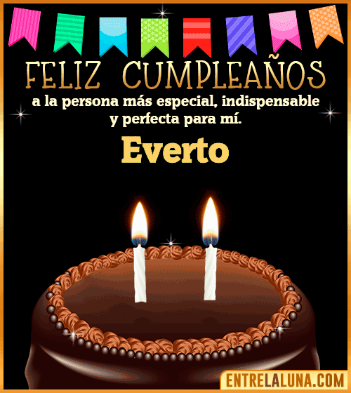 Feliz Cumpleaños a la persona más especial Everto