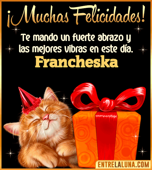 Muchas felicidades en tu Cumpleaños Francheska