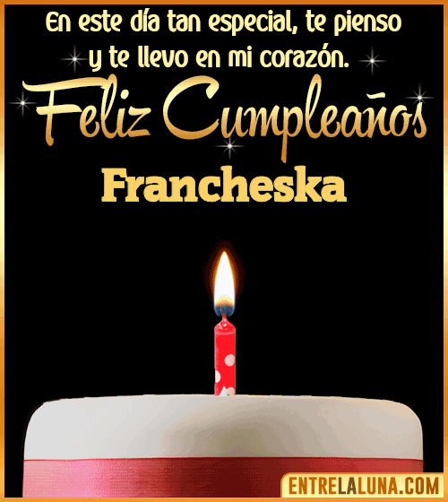 Te llevo en mi corazón Feliz Cumpleaños Francheska