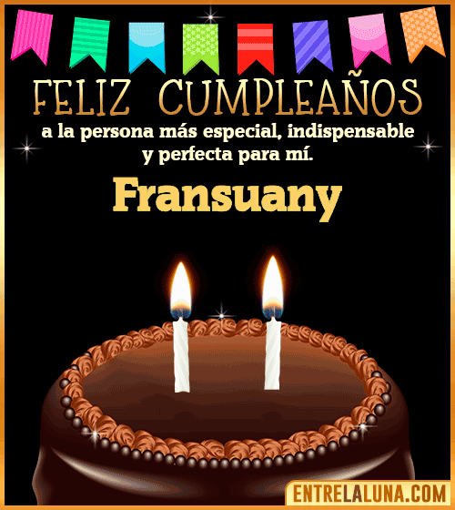 Feliz Cumpleaños a la persona más especial Fransuany