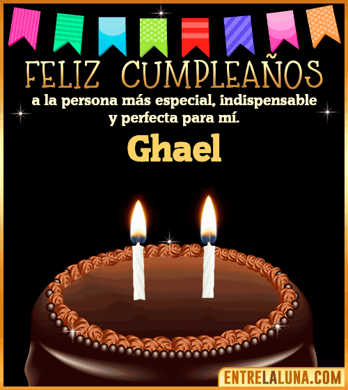 Feliz Cumpleaños a la persona más especial Ghael