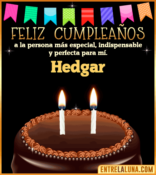 Feliz Cumpleaños a la persona más especial Hedgar