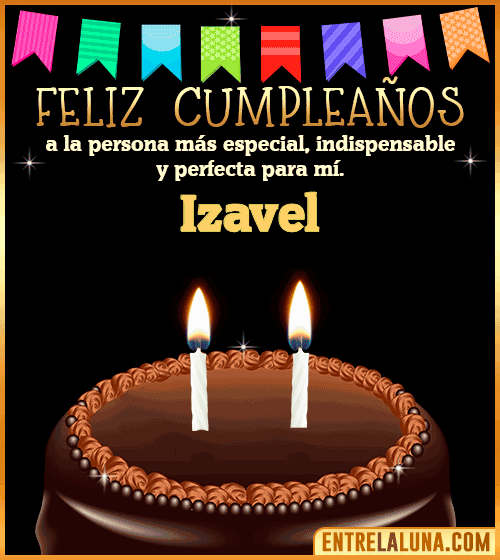 Feliz Cumpleaños a la persona más especial Izavel