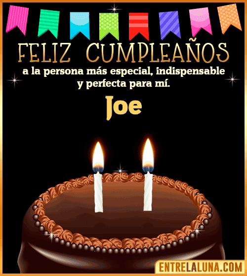 Feliz Cumpleaños a la persona más especial Joe