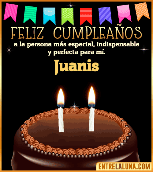 Feliz Cumpleaños a la persona más especial Juanis