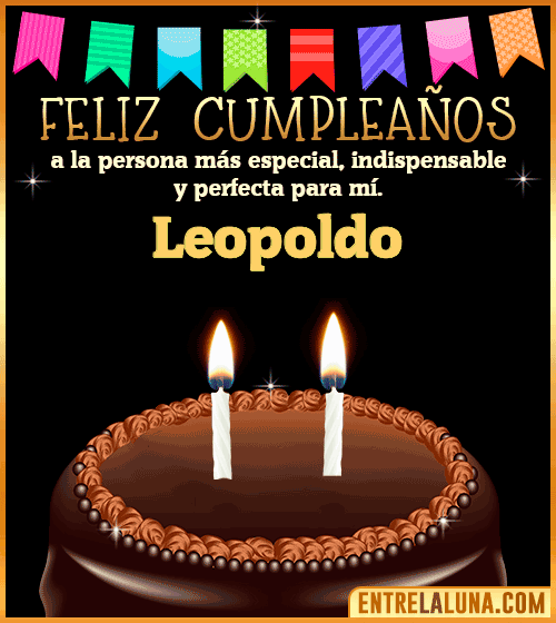 Feliz Cumpleaños a la persona más especial Leopoldo