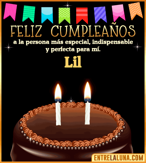 Feliz Cumpleaños a la persona más especial Lil