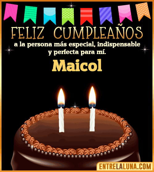 Feliz Cumpleaños a la persona más especial Maicol