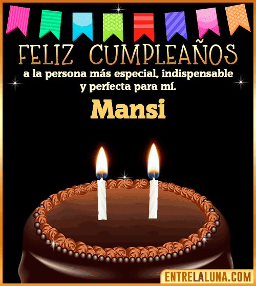 Feliz Cumpleaños a la persona más especial Mansi