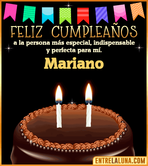 Feliz Cumpleaños a la persona más especial Mariano