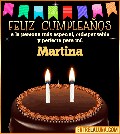 Feliz Cumpleaños a la persona más especial Martina