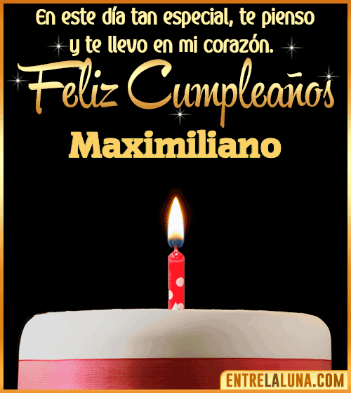 Te llevo en mi corazón Feliz Cumpleaños Maximiliano