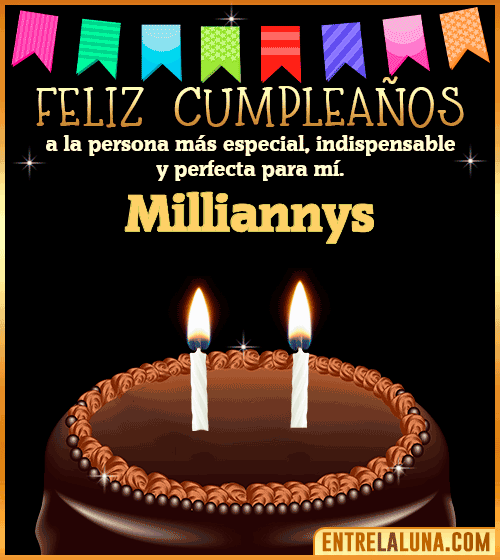 Feliz Cumpleaños a la persona más especial Milliannys