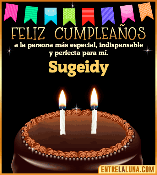 Feliz Cumpleaños a la persona más especial Sugeidy