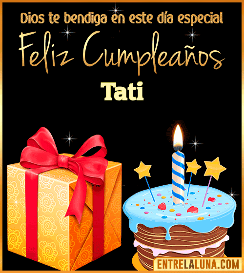 Feliz Cumpleaños, Dios te bendiga en este día especial Tati