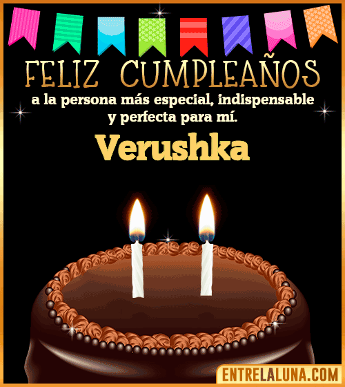 Feliz Cumpleaños a la persona más especial Verushka