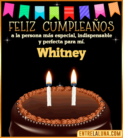 Feliz Cumpleaños a la persona más especial Whitney