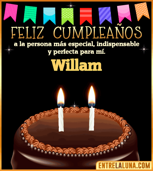 Feliz Cumpleaños a la persona más especial Willam