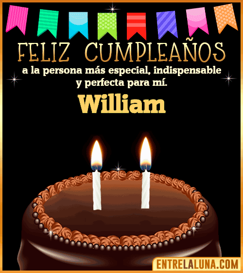 Feliz Cumpleaños a la persona más especial William