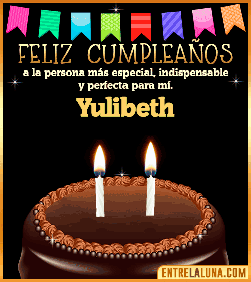 Feliz Cumpleaños a la persona más especial Yulibeth