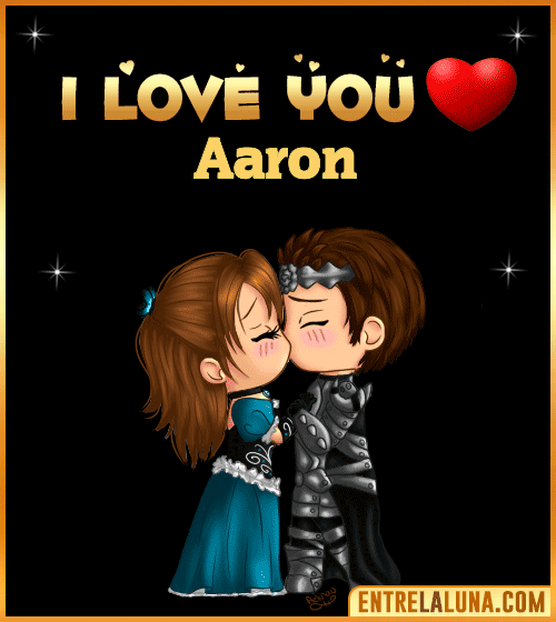 I love you Aaron