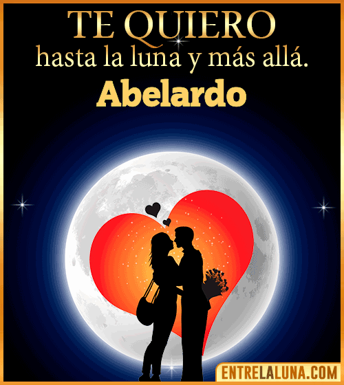 Te quiero hasta la luna y más allá Abelardo