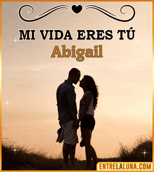 Mi vida eres tú Abigail
