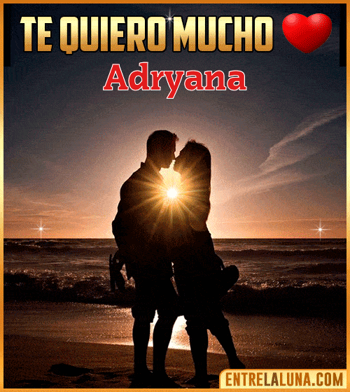 Te quiero mucho Adryana