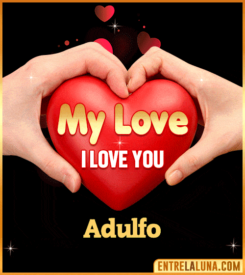 My Love i love You Adulfo