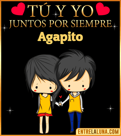 Tú y Yo juntos por siempre Agapito