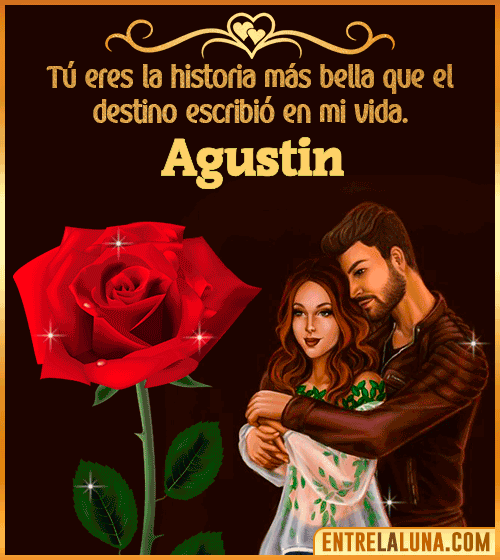 Tú eres la historia más bella en mi vida Agustin